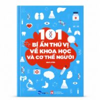 sách 101 Bí Ẩn Thú Vị Về Khoa Học Và Cơ Thể Người
