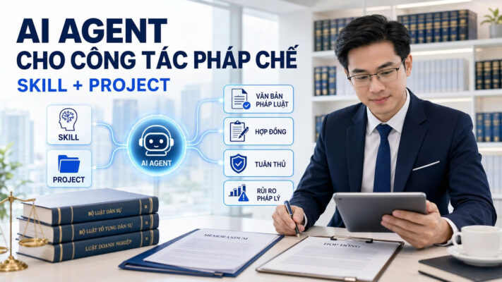Xây dựng AI Agent bằng Skill và Project phục vụ công tác pháp chế